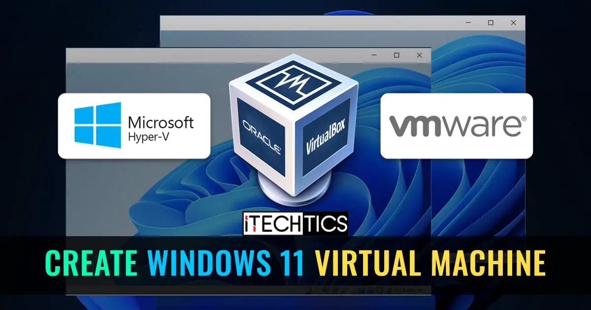 Create Windows 11 Virtual Machine Hyper V VMWare VirtualBox