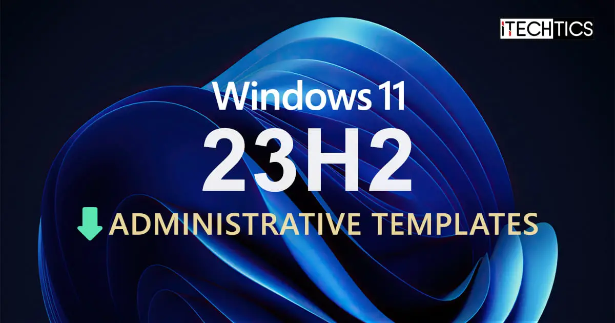Download And Install Windows 11 23H2 Administrative Templates (ADMX)