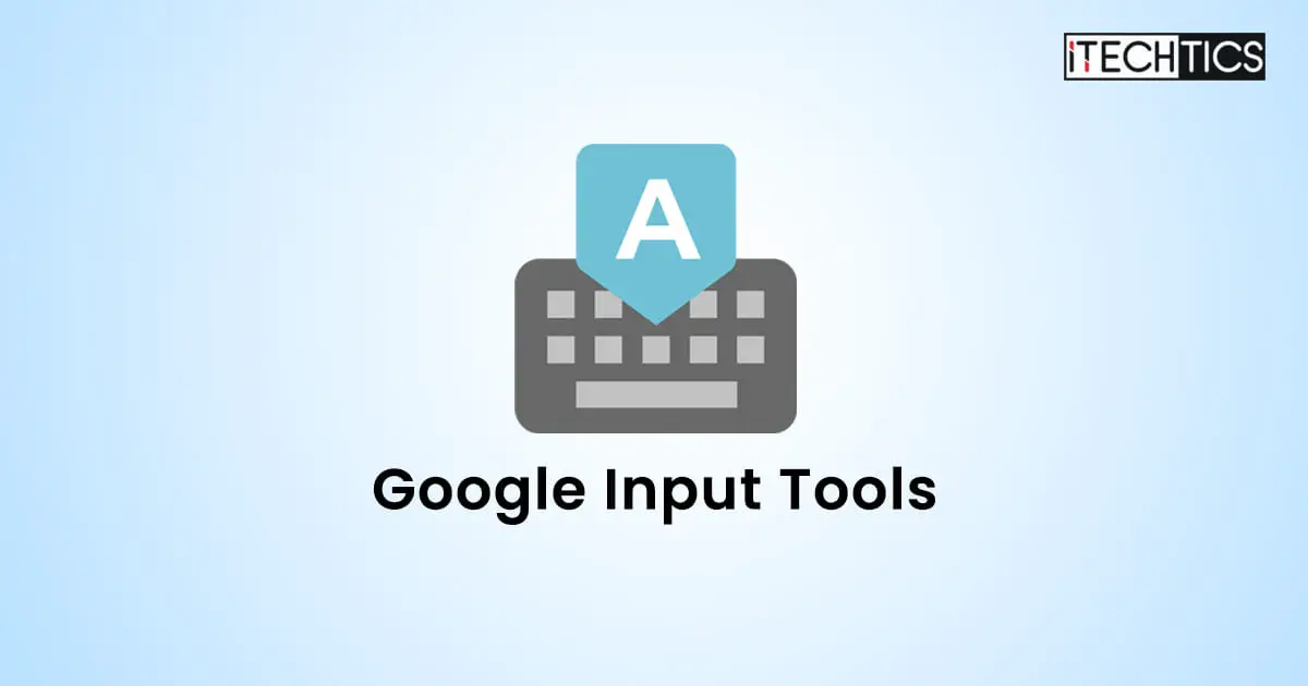 What Are Google Input Tools And How To Use Them On Windows