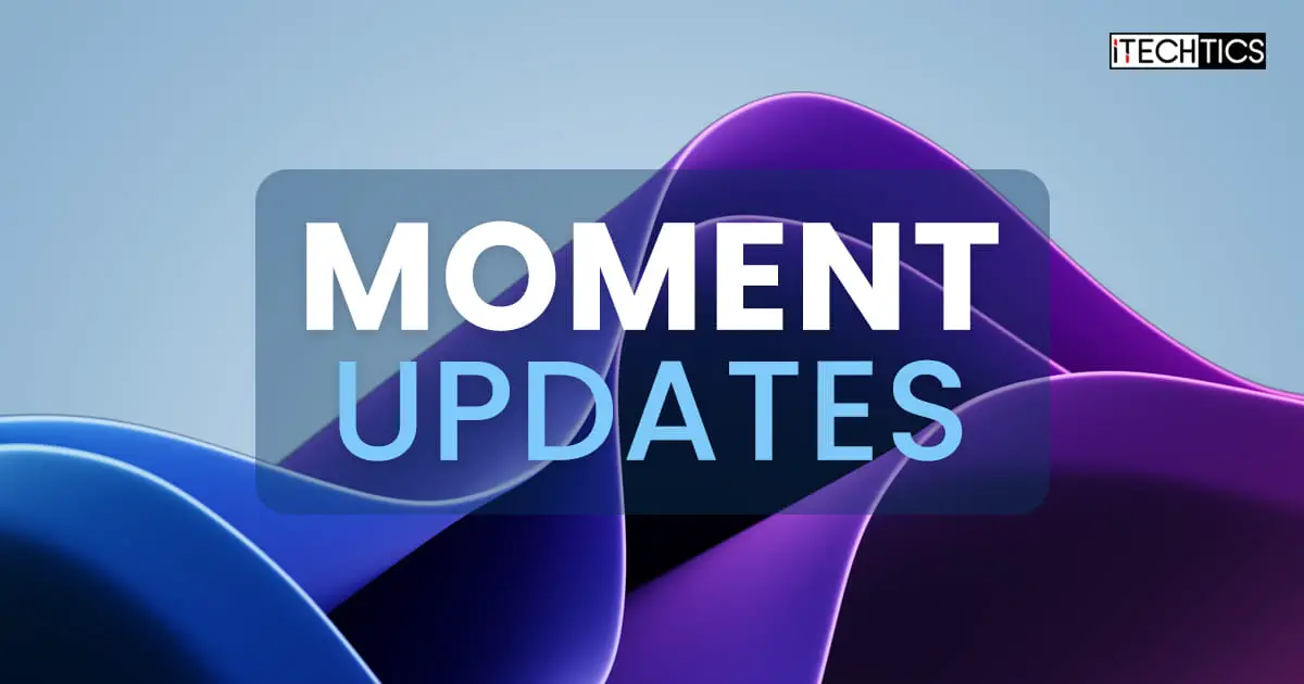 What Are Windows Moment Updates And How Is It Different