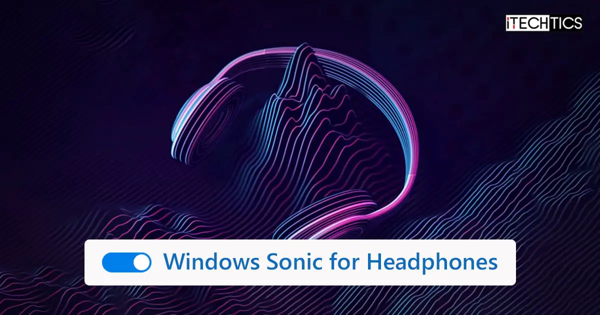 What Is Windows Sonic For Headphones And How To Enable It