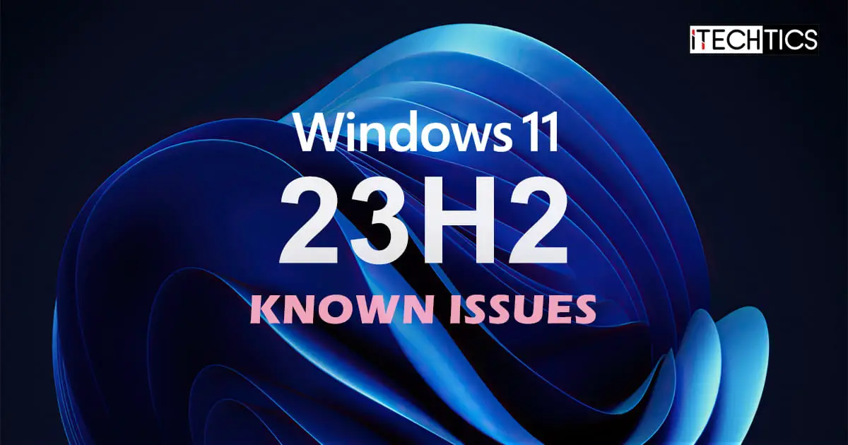 Windows 11 Version 23H2 Known Issues And Bugs