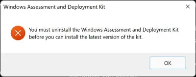 You must uninstall Windows Assessment and deployment kit before you can install the latest one